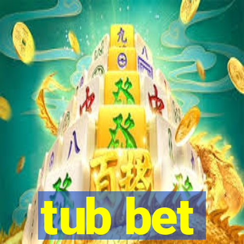 tub bet